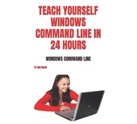 TEACH YOURSELF WINDOWS COMMAND LINE IN 24 HOURS