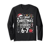 Teacher 6-7 Six Seven I Want My Students to Stop Saying 67 Long Sleeve T-Shirt