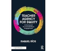 Teacher Agency for Equity – A Framework for Conscientious Engagement