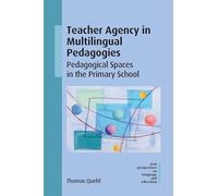 Teacher Agency in Multilingual Pedagogies: Pedagogical Spaces in the Primary School: 129 (New Perspectives on Language and Education)