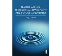 Teacher Agency, Professional Development and School Improvement – Routledge