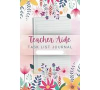 Teacher Aide Task List Journal (6 x 9 Inches): To-Do Notebook for Classroom Support, Lesson Preparation, and Daily Organization