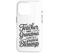 Teacher And Grandma Life's Greatest Blessings Quote Case for iPhone 16 Pro