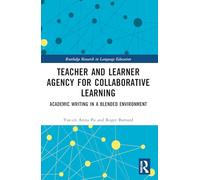 Teacher and Learner Agency for Collaborative Learning: Academic Writing in a Blended Environment (Routledge Research in Language Education)