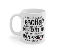 Teacher Appreciation Coffee Mug, A Truly Great Teacher is Hard to Find