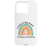 Teacher Appreciation Gifts for Women It Takes a Big Heart Case for iPhone 15 Pro Max