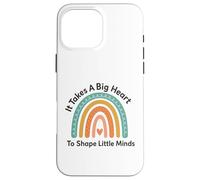 Teacher Appreciation Gifts for Women It Takes a Big Heart Case for iPhone 16 Pro Max