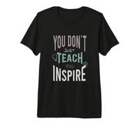 Teacher Appreciation, You Don't just Teach You Inspire Premium T-Shirt