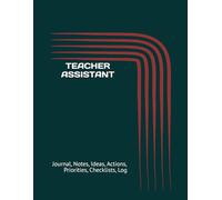 TEACHER ASSISTANT: Journal, Notes, Ideas, Actions, Priorities, Checklists, Log | Tool for Daily Goal Setting Tracker | Time Management | Performance Reviews | Project Office Book Gifts for Meetings