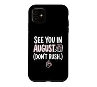 Teacher August Don't Rush Back to School Case for iPhone 11