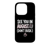 Teacher August Don't Rush Back to School Case for iPhone 14 Pro
