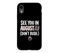 Teacher August Don't Rush Back to School Case for iPhone XR