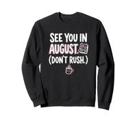 Teacher August Don't Rush Back to School Sweatshirt