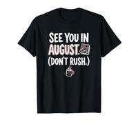Teacher August Don't Rush Back to School T-Shirt