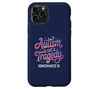 Teacher AUTISM NOT TRAGEDY IGNORANCE IS Advocate Mom Respect Case for iPhone 11 Pro