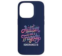 Teacher AUTISM NOT TRAGEDY IGNORANCE IS Advocate Mom Respect Case for iPhone 14 Pro