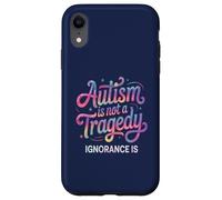 Teacher AUTISM NOT TRAGEDY IGNORANCE IS Advocate Mom Respect Case for iPhone XR