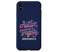 Teacher AUTISM NOT TRAGEDY IGNORANCE IS Advocate Mom Respect Case for iPhone XS Max
