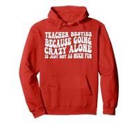 Teacher Besties Because going crazy alone is not as Much Fun Pullover Hoodie