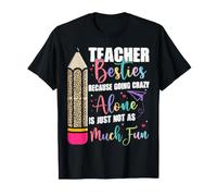 Teacher Besties Because Going Crazy Alone is not as Much Fun T-Shirt