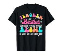 Teacher Besties Because Going Crazy Alone is Not As Much Fun T-Shirt