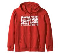 Teacher Besties Because going crazy alone is not as Much Fun Zip Hoodie