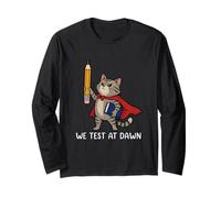 Teacher Cat We Test At Dawn Test Day Coordinator Final Exam Long Sleeve T-Shirt