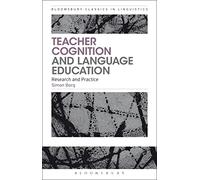 Teacher Cognition and Language Education: Research and Practice (Bloomsbury Classics in Linguistics)