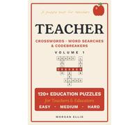 Teacher Crosswords, Word Searches & Codebreakers: 120+ Teaching-Themed Puzzles for Teachers, Educators & School Staff - 3 Difficulty Levels, Full ... Gift (Vol 1) (Teacher Puzzle Books)