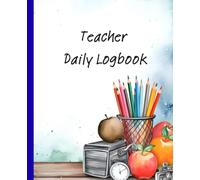 Teacher Daily Journal & Logbook A Notebook for Lesson Planning, Classroom Reflections, Teaching Memories, Daily Notes: A Classroom Organizer for Daily ... Observations, and Teaching Reflections