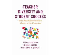 Teacher Diversity and Student Success : Why Racial Representation Matters in the Classroom