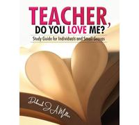 Teacher, Do You Love Me?: Study Guide for Individuals and Small Groups