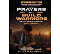 Teacher Edition Teen Workbook to accompany Prayers that Build Warriors: How Young Men Defeat Darkness and Discover their purpose