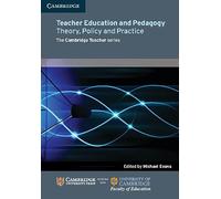 Teacher Education and Pedagogy: Theory, Policy and Practice (Cambridge Education Research)