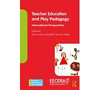 Teacher Education and Play Pedagogy: International Perspectives (Towards an Ethical Praxis in Early Childhood)