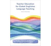 Teacher Education for Global Englishes Language Teaching (Critical Approaches and Innovations in Language Teacher Education)