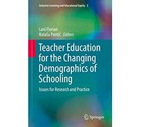 Teacher Education for the Changing Demographics of Schooling: Issues for Research and Practice: 2 (Inclusive Learning and Educational Equity, 2)