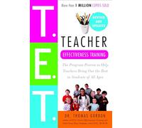 Teacher Effectiveness Training: The Program Proven to Help Teachers Bring Out the Best in Students of All Ages