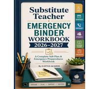 Teacher Emergency Binder Workbook 2026-2027: A Back-to-School Sub Plan Organizer with Class Info, Emergency Procedures, Lesson Plan Templates, Behavior Logs, and Daily Reports