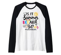 Teacher End of Year is It Summer Break Yet? Last Day Raglan Baseball Tee