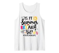 Teacher End of Year is It Summer Break Yet? Last Day Tank Top