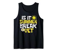 Teacher End of Year is It Summer Break Yet ? Tank Top