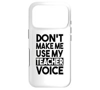 Teacher Funny - Don't Make Me Use My Teacher Voice Case for iPhone 17 Pro