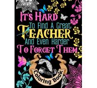Teacher Gift - Coloring Book: a Great End of Year Gift | Motivation & Inspiration for the Teacher | Stress Relief & Relaxation | Retirement & Appreciation - Thank You for Your Help