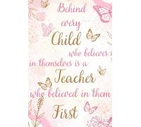 Teacher Gift - Notebook: Behind Every Child, Lined Notebook: Beautiful Gold And Pink Floral Watercolor Cover, For Teachers And Friends Who Have Helped