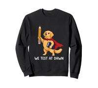 Teacher Golden Retriever We Test At Dawn Test Day Final Exam Sweatshirt