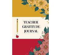 TEACHER GRATITUDE JOURNAL: Daily Prompts for Calm, Connection & Classroom Resilience