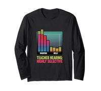 Teacher Hearing Highly Selective Long Sleeve T-Shirt