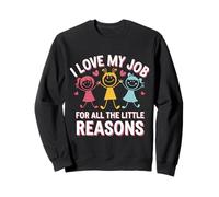 Teacher I Love My Job For All The Little Reasons Sweatshirt