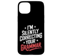 Teacher I’M Silently Correcting Your Grammar Case for iPhone 15 Plus